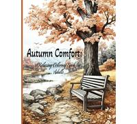 Autumn Comfort: A Relaxing Coloring Book for Adults: 50 Relaxing Cozy Comforting Fall Autumn Charming Landscape Scenes and Leaves Coloring Book