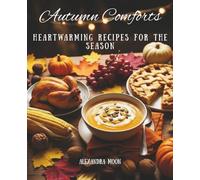 Autumn Comforts: Heartwarming Recipes For The Season