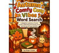 Autumn Comfy Cozy Vibes Word Search: A Delightful Collection of Word Search Puzzles Celebrating The Beauty Of Fall and The Joy of Cozy Moments