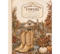 Autumn Cottage Cowgirl Notebook: Cozy Fall Composition Book with Vintage Western Boots, Pumpkins and Wide Ruled Pages for Women, Teens & Girls