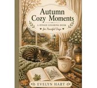Autumn Cozy Moments: A Hygge Coloring Book for Peaceful Days (Cozy Hygge Collection)