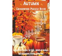 Autumn Crossword Puzzle Book: Large Print Puzzles for Adults & Seniors,kids , fall,Halloween,thanks giving fun