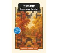 Autumn Crossword Puzzles: Crossword Puzzles with Easy to Read Print about Autumn, Traditions, History and More | 6x9 inches, 120 pages | 50+ Puzzles ... and Relaxation (Seasonal Crossword Puzzles)