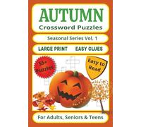 Autumn Crossword Puzzles Seasonal Series Vol. 1: •Autumn crossword puzzle book •Fall crossword puzzles large print •Easy crossword puzzles for seniors ... great gift (Seasonal Crossword Puzzle Series)