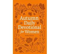 Autumn Daily Devotional for Women: 40 Devotions of Gratitude and Joy in the Beautiful Fall Harvest Season