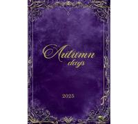 Autumn days: 2025 Daily Planner: Numerological Hourly Recommendations - September, October & November Edition