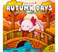 Autumn Days: Cozy Fall Coloring Book for Adults and Teens Featuring Cute Autumn Moments for Relaxation (Comfy Cozy Coloring Books)