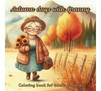 Autumn days with Granny: Coloring book for adults and kids featuring easy and bold cozy fall season countryside scenes with cute granny