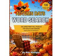 Autumn Days Word Search: 100 Large Print Fall Puzzles for Adults and Seniors • Four Levels of Difficulty (Bob Madigan Large Print Word Search Series)