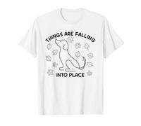 Autumn Dog Lover Leaves Things are Falling Into Place T-Shirt