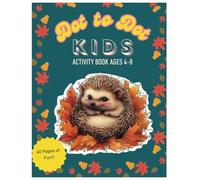 Autumn Dot to Dot for Kids Ages 4-8: 40 Fun Connect the Dots, Dot Markers Activity Book for Children - Activity Book for Learning - Age 4-6, 6-8 Year ... Preschool, Kindergarten, Dot-to-Dots