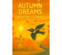 Autumn Dreams - Bedtime Stories for children aged 3 and up: 20 heartwarming stories about friendship, nature and the little wonders of autumn | Seasons Dreams Volume 1