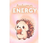 Autumn Energy: A Cozy Aesthetic Fall-Themed Undated Daily Self Care Planner with a Cute Hedgehog & Soft Tie-Dye