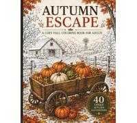 Autumn Escape: A Cozy Coloring Book for Adults (Color Your Escape)
