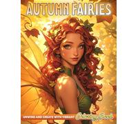 Autumn Fairies Coloring Book: Mystical Autumnal Lands with Fantasy Beauties Coloring Pages Charming Fairy in Cozy Fall Settings for Adults Stress Relief & Fun