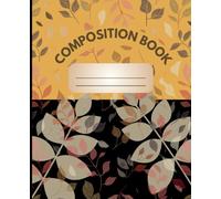 Autumn Fall Leaves Composition Note Book: Wide Ruled - 120 Pages - 7.5 x 9.25 Inches | For School, College, Office, Home, & Personal use for Adults & Teens