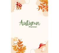 Autumn (Fall) Planner 2025 - Calm & Cozy Seasonal Organizer: A 90-Day Guided Journal with Daily, Weekly & Monthly Planning for Mindful Living