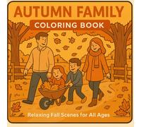 Autumn Family Coloring Book: Relaxing Fall Scenes for All