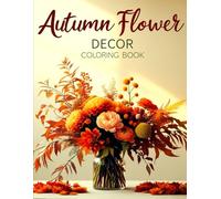 Autumn Flower Decor: Coloring Book