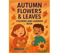 Autumn Flowers & Leaves Coloring and Learning Book for Kids: Easy Fall-Themed Coloring, Counting and Tracing Activities for Early Learners