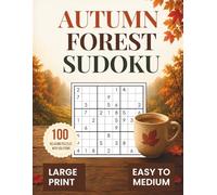 Autumn Forest Sudoku: Large Print Relaxation Puzzles for Cozy Fall Evenings | 100 Easy to Medium Sudoku Puzzles