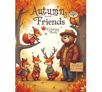 Autumn Friends Coloring Book: 25 Adorable Woodland Animal Coloring Pages for Fall - Squirrels, Owls, Bears, Deer & Foxes in Cozy Autumn Outfits - Fun ... Adults (Seasons and Holidays Coloring Books)