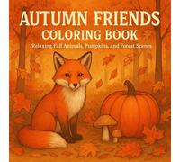 Autumn Friends Coloring Book for Adults: Cozy Fall Animals, Pumpkins, and Forest Scenes | Relaxing Autumn Coloring Pages for Stress Relief and Creativity (seasons of serenity)
