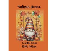 Autumn Gnome: Counted Cross Stitch Pattern