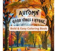 Autumn Good Vibes and Hygge Coloring Book: 88 Adorable Autumn Scenes to Color and Enjoy the Hygge Lifestyle: Bold and Simple Illustrations for a ... Large-Print Coloring Pages for Adults & Kids
