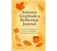 Autumn Gratitude & Reflection Journal: A Simple Seasonal Notebook for Thankfulness and Daily Reflections