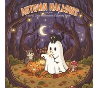 Autumn Hallows: Cute & Cozy Halloween Coloring Book. Adorable Ghosts, Pumpkins, Cats & Spooky Friends for Relaxing Fall Coloring - The Perfect Cute Spooky Gift for All Ages