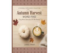 Autumn Harvest Word Search: 55 Word Search Puzzles | Large Print Word Puzzles for Fall Relaxation | Cozy Word Search (Holiday & Seasonal Word Search Collection)