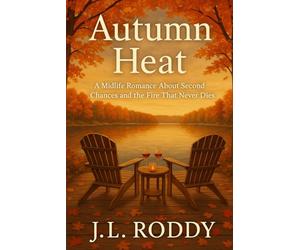 Autumn Heat: A Midlife Romance About Second Chances and the Fire That Never Dies