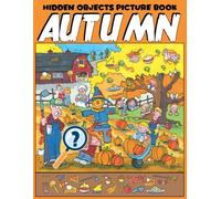 Autumn Hidden Objects Picture Book: Masterful Focus Challenge Coloring Pages featuring Clever Look and Find Activity Pages and Detailed Observation Games for Adults