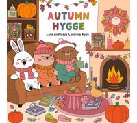 Autumn Hygge Cute and Cozy Coloring Book: 61 Cozy Fall Illustrations for Adults & Teens Featuring Autumn Scenes
