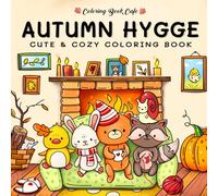 Autumn Hygge: Cute and Cozy Coloring Book for Adults & Teens Featuring Autumn Scenes with Adorable Animals Characters
