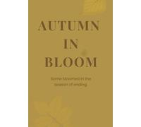 Autumn in Bloom - Inspirational Lined Journal (6” x 9”, 120 pages): A Gentle Notebook to Light Your Path | Soft Matte Cover, White Paper | Ideal for ... That Bloom in Quiet Seasons