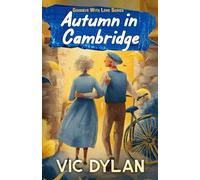 Autumn in Cambridge: He Learned to Live From the Woman Who Was Learning to Die (Goodbye With Love)
