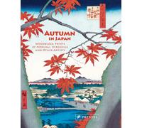 Autumn in Japan : Woodblock Prints by Hokusai, Hiroshige and Other Artists