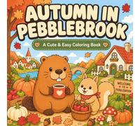 Autumn in Pebblebrook: A Cute & Cozy Bold and Easy Coloring Book for Teens, Adults and Beginners (Pebblebrook Coloring Books)