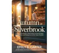 Autumn in Silverbrook: A Small-Town Romance About Letting Yourself Be Happy, Slowing Down, and Finding Love in Life's Quiet Moments (4)