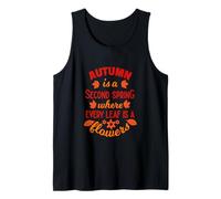 Autumn is a Second Spring Where Every Leaf is a Flowers Tank Top