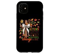 Autumn Is God's Way Of Showing Us Beautiful Change Case for iPhone 11