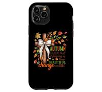 Autumn Is God's Way Of Showing Us Beautiful Change Case for iPhone 11 Pro