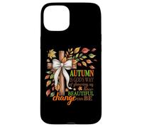 Autumn Is God's Way Of Showing Us Beautiful Change Case for iPhone 15 Plus