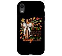 Autumn Is God's Way Of Showing Us Beautiful Change Case for iPhone XR