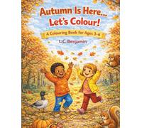 Autumn Is Here…Let’s Colour!: A Colouring Book For Ages 3-6 (The Seasons Are Here… Let’s Colour!)