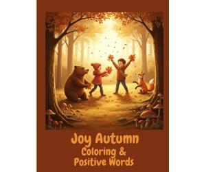 Autumn Joy: Coloring & Positive Words: A cozy autumn coloring book with kind affirmations for kids and families