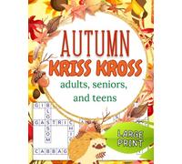 Autumn Kriss Kross Puzzles Book for Adults, Seniors, and Teens Large Print: 100 Autumn Themed Kriss Kross Puzzles with Solutions