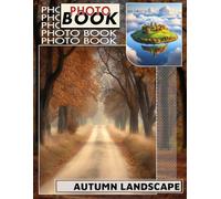 Autumn Landscape Photo Book: Captivating Stunning Seasonal Shifts Through 40 Captivating Images Of Nature's Splendor